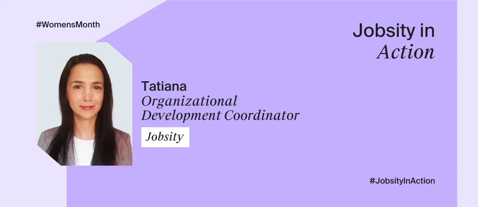 Jobsity in Action showcases the amazing work being done by our staff. This image shows a photo of Tati, who’s featured in this interview. Her title, “Organizational Development Coordinator,” is listed below her name.