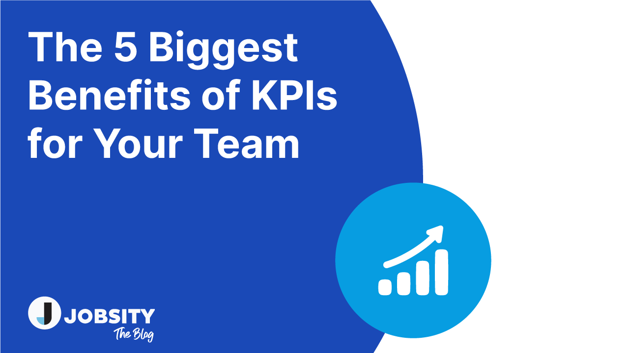 The 5 Biggest Benefits of KPIs for Your Team